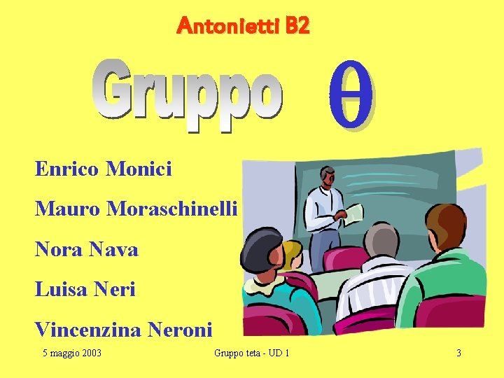 Antonietti B 2 Enrico Monici Mauro Moraschinelli Nora Nava Luisa Neri Vincenzina Neroni 5