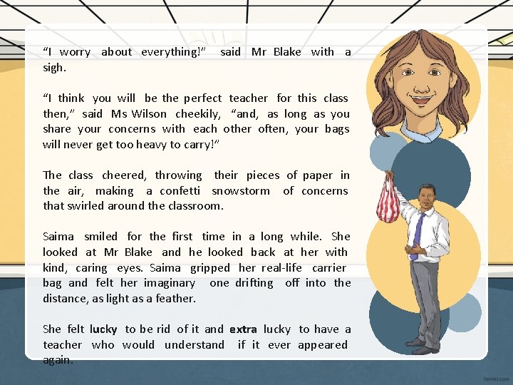 “I worry about everything!” sigh. said Mr Blake with a “I think you will