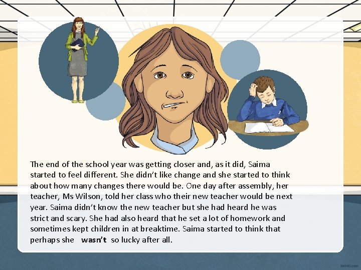 The end of the school year was getting closer and, as it did, Saima