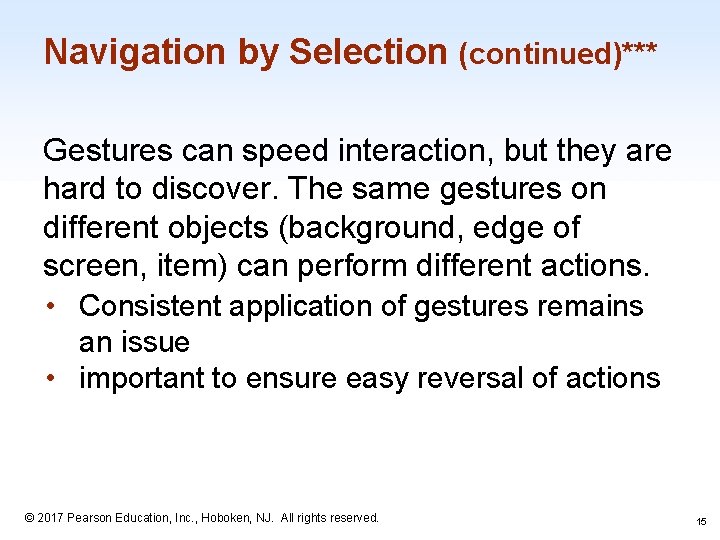 Navigation by Selection (continued)*** Gestures can speed interaction, but they are hard to discover.