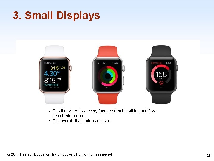 3. Small Displays • Small devices have very focused functionalities and few selectable areas.