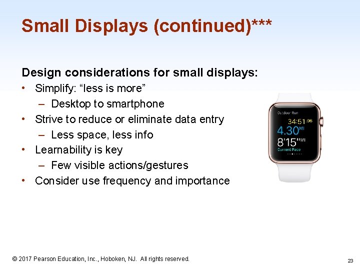 Small Displays (continued)*** Design considerations for small displays: • Simplify: “less is more” –