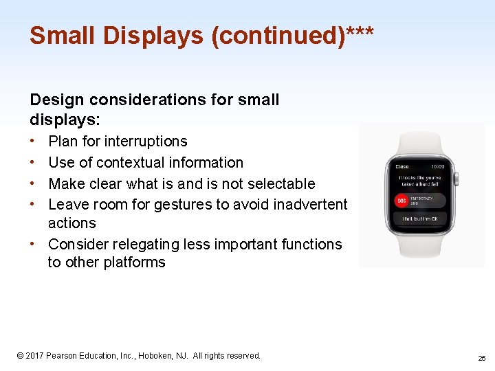 Small Displays (continued)*** Design considerations for small displays: Plan for interruptions Use of contextual