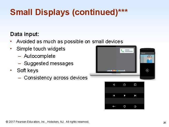 Small Displays (continued)*** Data input: • Avoided as much as possible on small devices