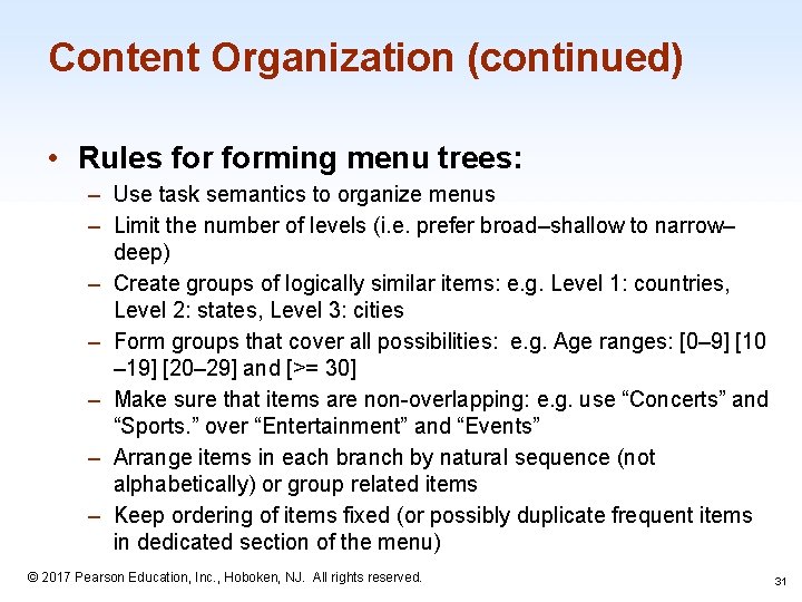 Content Organization (continued) • Rules forming menu trees: – Use task semantics to organize