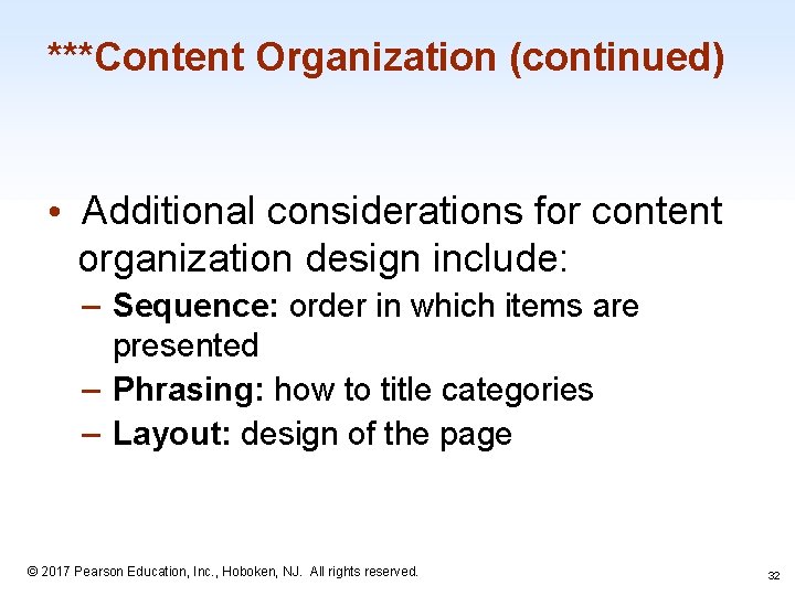 ***Content Organization (continued) • Additional considerations for content organization design include: – Sequence: order