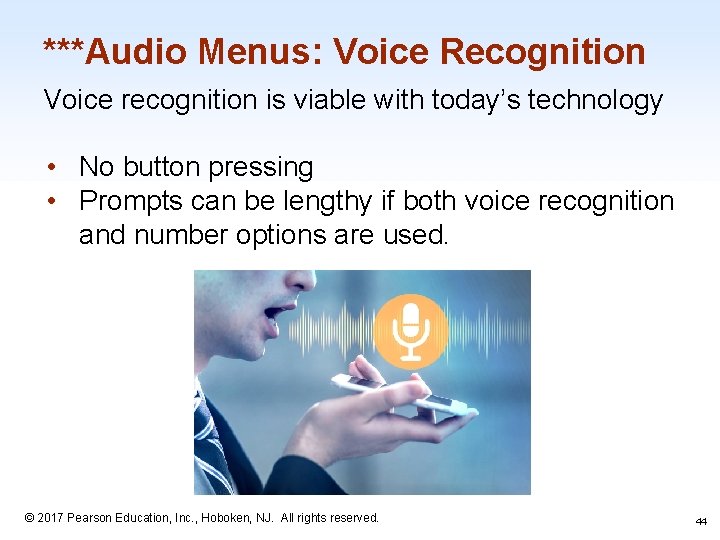 ***Audio Menus: Voice Recognition Voice recognition is viable with today’s technology • No button