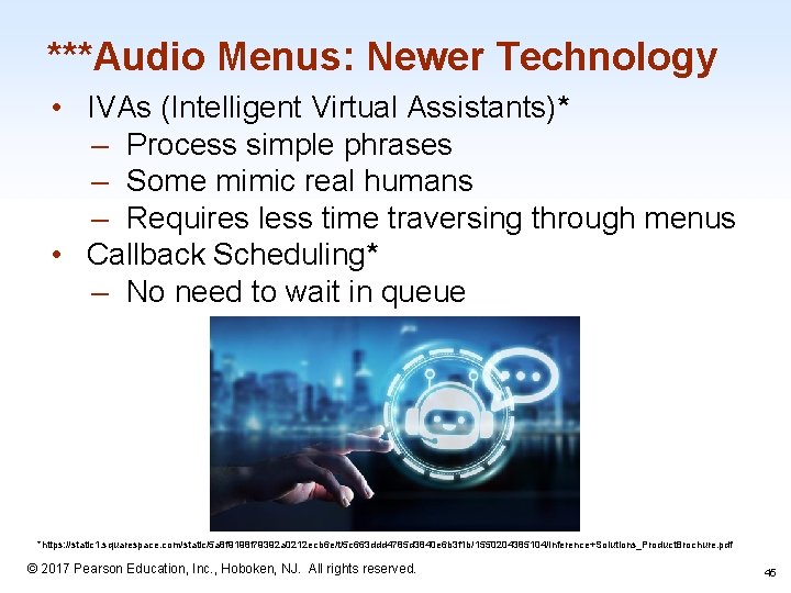 ***Audio Menus: Newer Technology • IVAs (Intelligent Virtual Assistants)* – Process simple phrases –