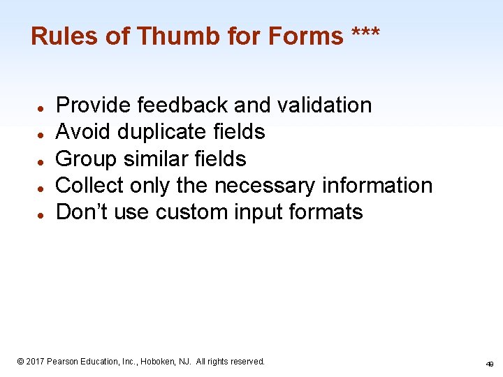 Rules of Thumb for Forms *** ● ● ● Provide feedback and validation Avoid