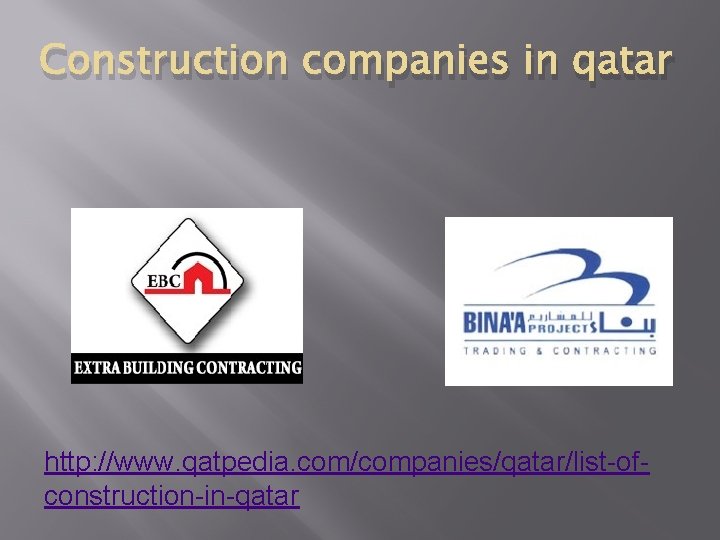 Construction companies in qatar http: //www. qatpedia. com/companies/qatar/list-ofconstruction-in-qatar 