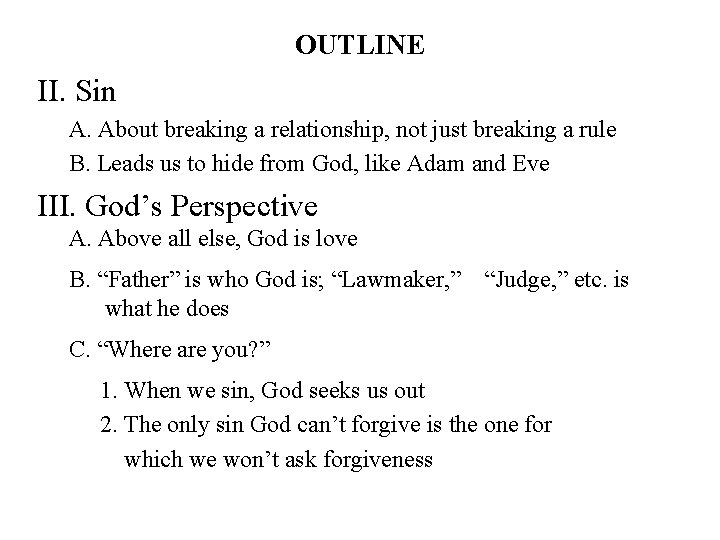 OUTLINE II. Sin A. About breaking a relationship, not just breaking a rule B.