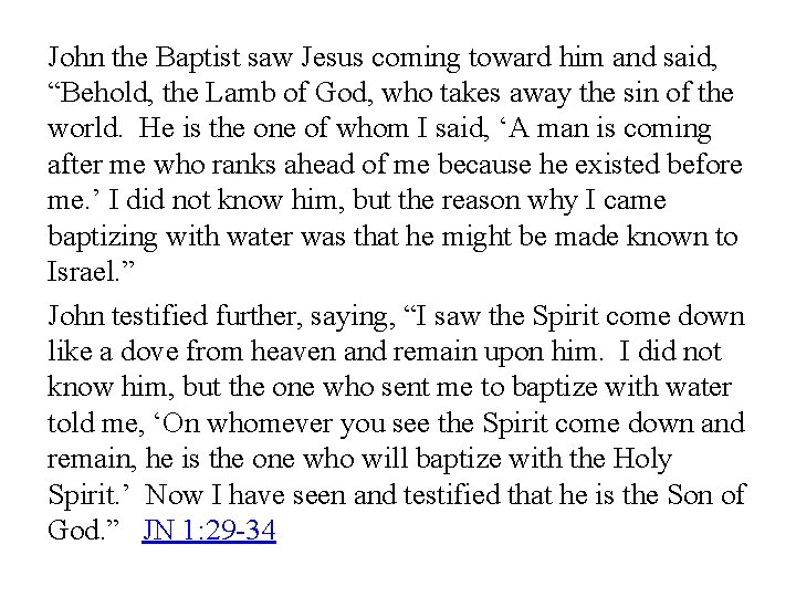 John the Baptist saw Jesus coming toward him and said, “Behold, the Lamb of