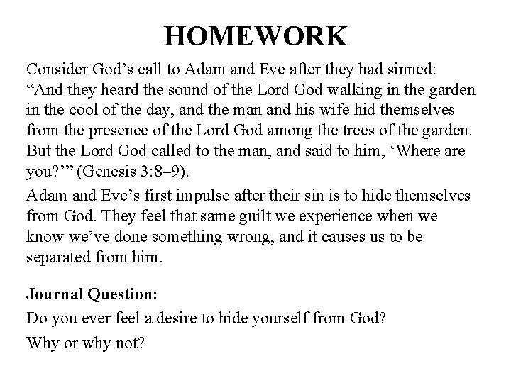 HOMEWORK Consider God’s call to Adam and Eve after they had sinned: “And they