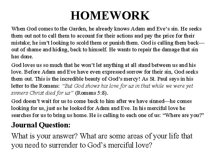 HOMEWORK When God comes to the Garden, he already knows Adam and Eve’s sin.