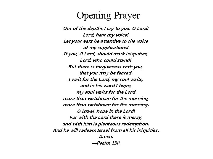 Opening Prayer Out of the depths I cry to you, O Lord! Lord, hear