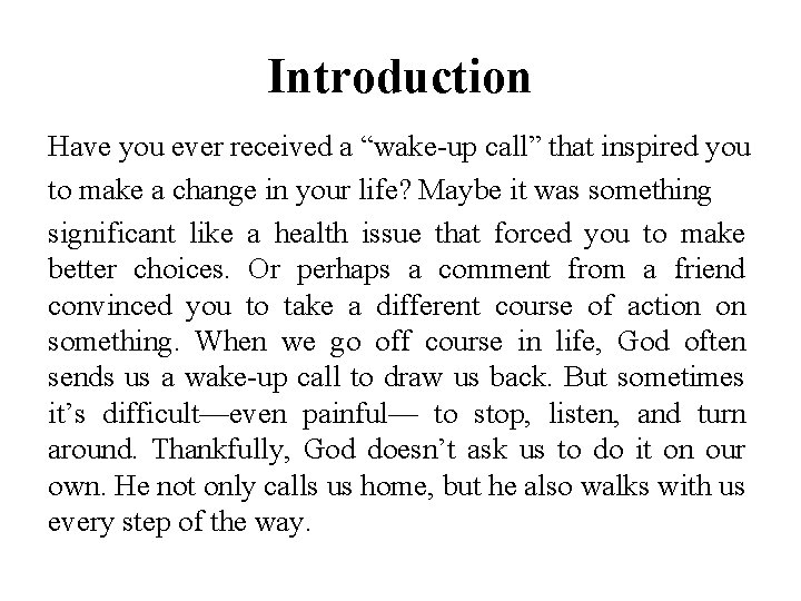 Introduction Have you ever received a “wake-up call” that inspired you to make a