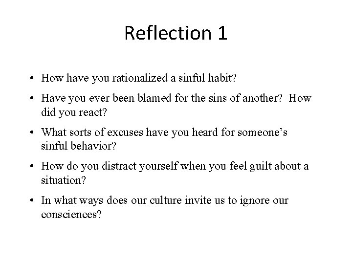 Reflection 1 • How have you rationalized a sinful habit? • Have you ever