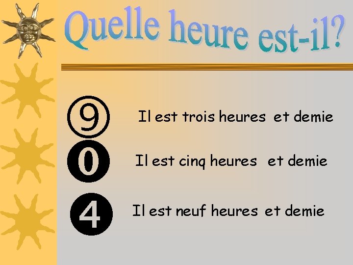  Il est trois heures et demie Il est cinq heures et demie Il