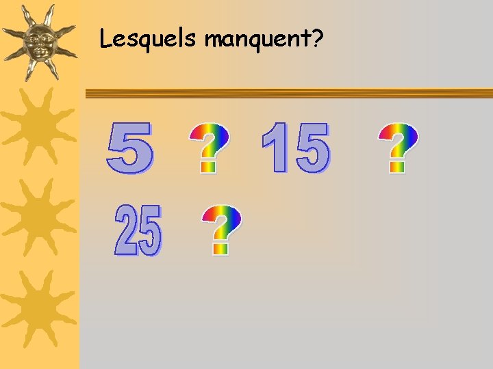 Lesquels manquent? 