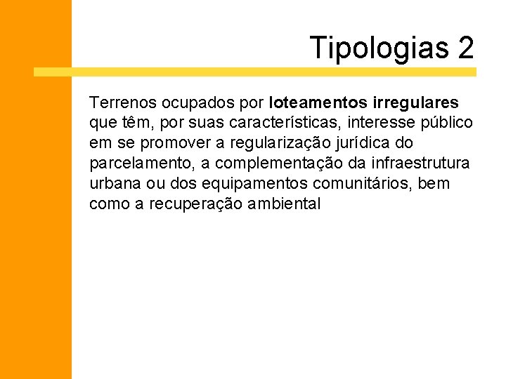 Tipologias 2 Terrenos ocupados por loteamentos irregulares que têm, por suas características, interesse público