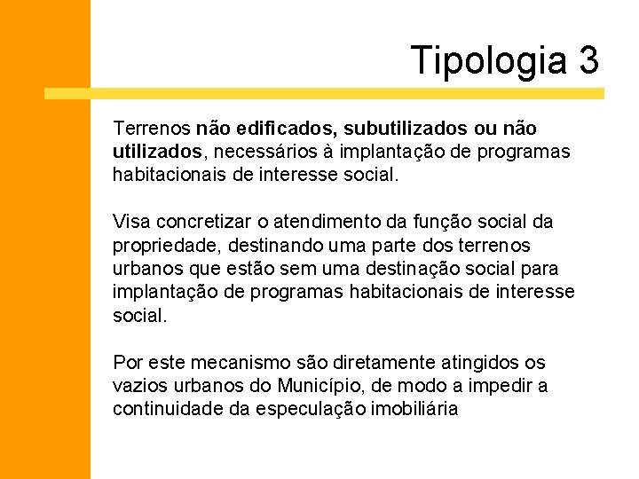 Tipologia 3 Terrenos não edificados, subutilizados ou não utilizados, necessários à implantação de programas