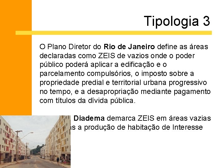Tipologia 3 O Plano Diretor do Rio de Janeiro define as áreas declaradas como