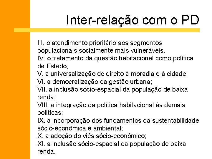 Inter-relação com o PD III. o atendimento prioritário aos segmentos populacionais socialmente mais vulneráveis,