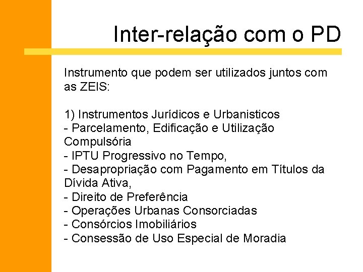 Inter-relação com o PD PMHIS Francisco Morato Instrumento que podem ser utilizados juntos com