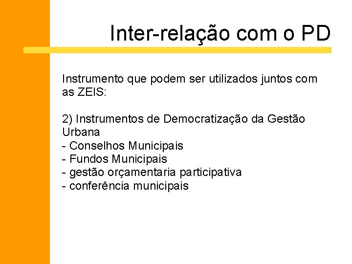 Inter-relação com o PD Instrumento que podem ser utilizados juntos com as ZEIS: 2)