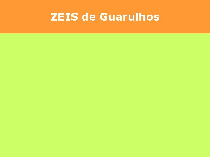 ZEIS de Guarulhos • Realizamos o cruzamento de informações cartográficas, através de uma ferramenta