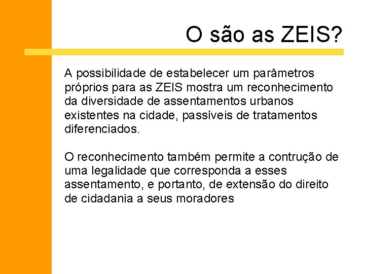 O são as ZEIS? A possibilidade de estabelecer um parâmetros próprios para as ZEIS