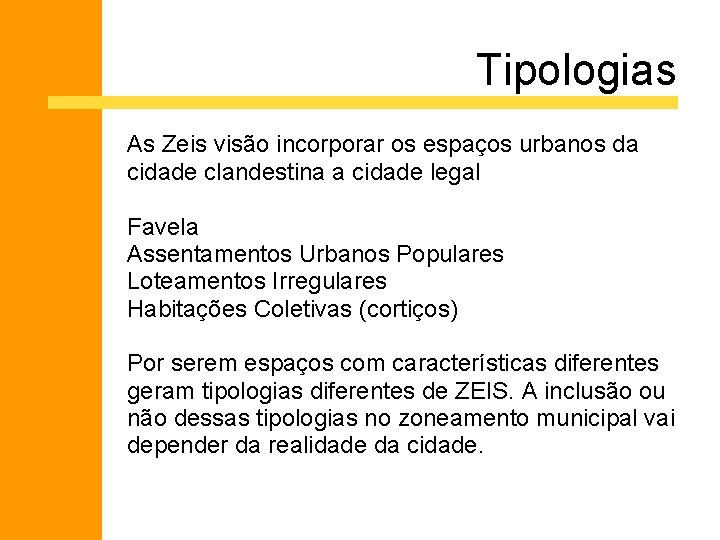 Tipologias As Zeis visão incorporar os espaços urbanos da cidade clandestina a cidade legal