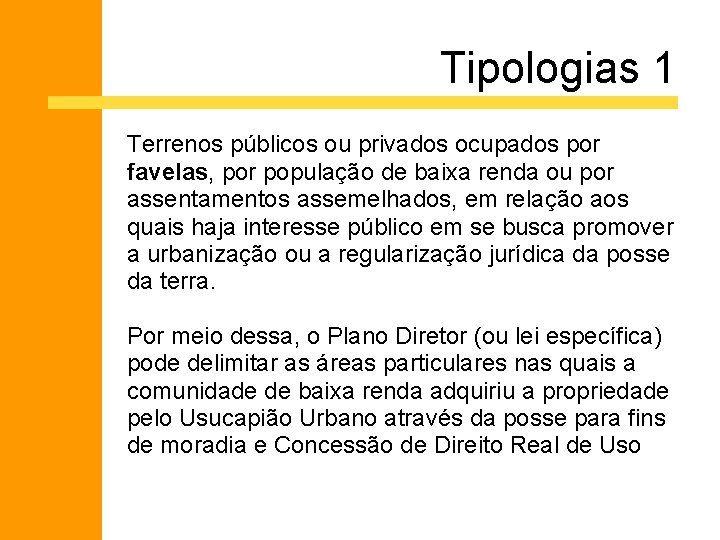 Tipologias 1 Terrenos públicos ou privados ocupados por favelas, por população de baixa renda