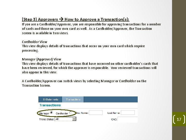 (Step 3) Approvers How to Approve a Transaction(s): If you are a Cardholder/Approver, you