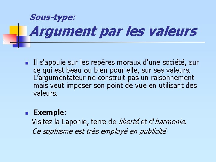 Sous-type: Argument par les valeurs n n Il s'appuie sur les repères moraux d'une Sous-type: Argument par les valeurs n n Il s'appuie sur les repères moraux d'une