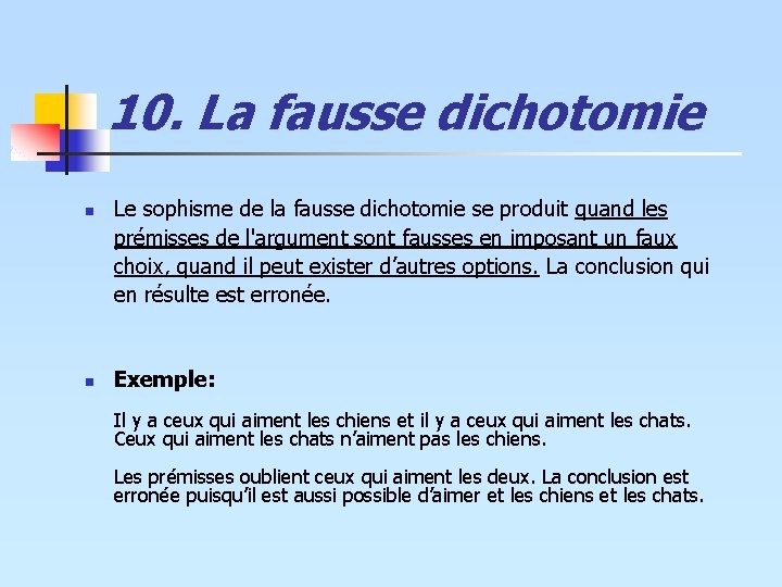 10. La fausse dichotomie n n Le sophisme de la fausse dichotomie se produit 10. La fausse dichotomie n n Le sophisme de la fausse dichotomie se produit