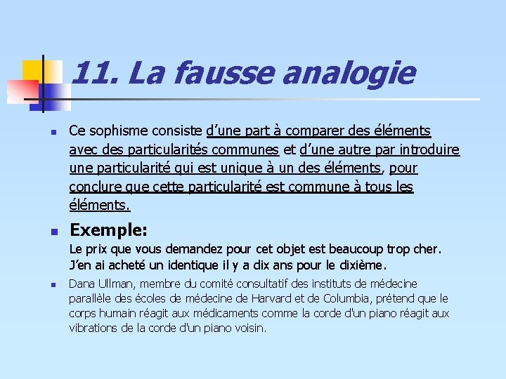 11. La fausse analogie n n Ce sophisme consiste d’une part à comparer des 11. La fausse analogie n n Ce sophisme consiste d’une part à comparer des