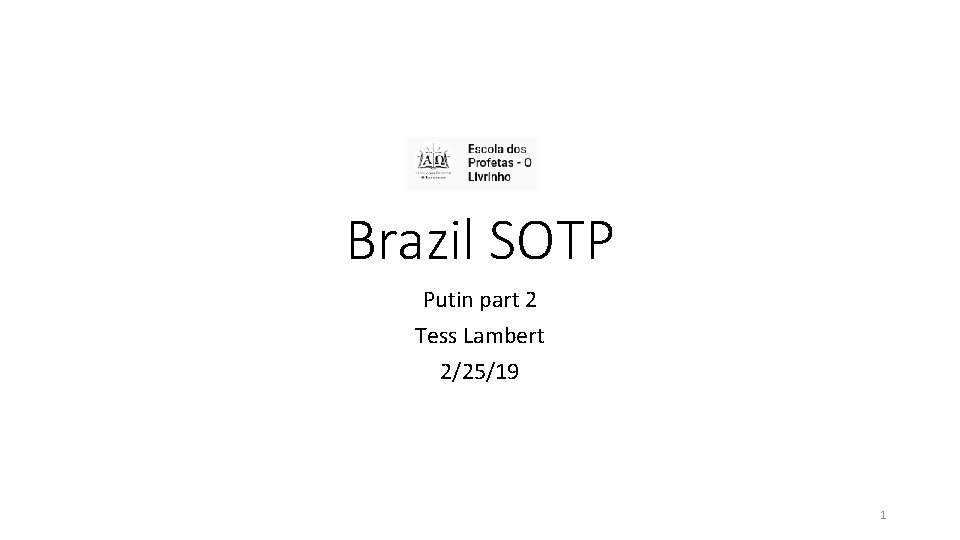 Brazil SOTP Putin part 2 Tess Lambert 2/25/19 1 