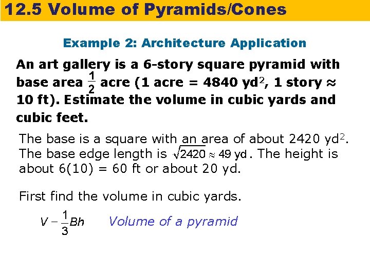 12. 5 Volume of Pyramids/Cones Example 2: Architecture Application An art gallery is a