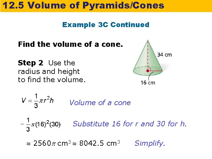12. 5 Volume of Pyramids/Cones Example 3 C Continued Find the volume of a