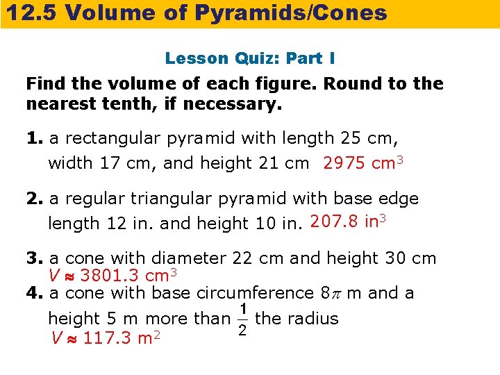 12. 5 Volume of Pyramids/Cones Lesson Quiz: Part I Find the volume of each