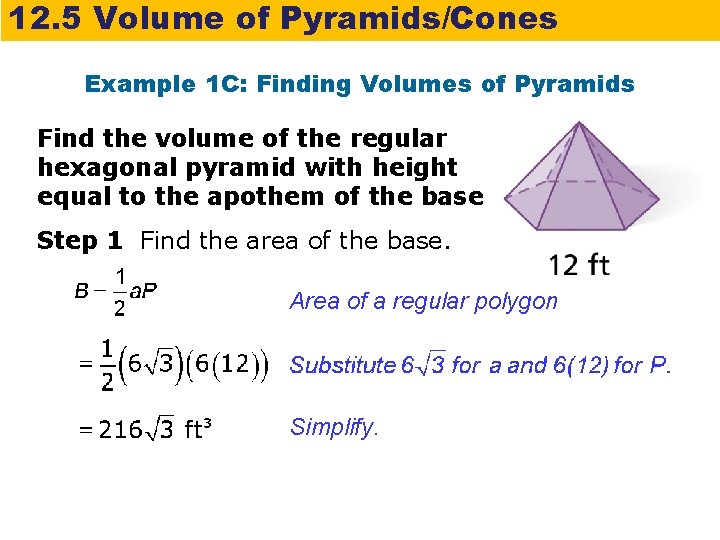 12. 5 Volume of Pyramids/Cones Example 1 C: Finding Volumes of Pyramids Find the