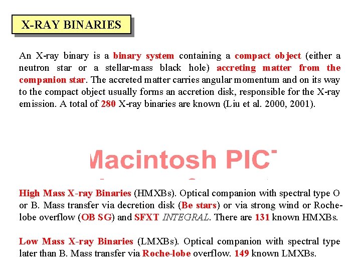 X-RAY BINARIES An X-ray binary is a binary system containing a compact object (either