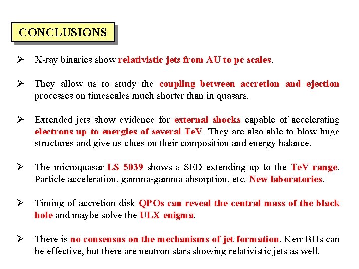 CONCLUSIONS Ø X-ray binaries show relativistic jets from AU to pc scales. Ø They