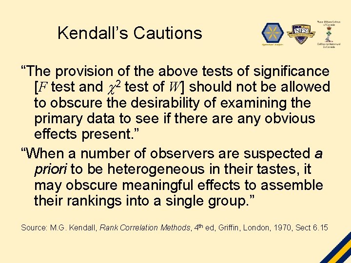 Kendall’s Cautions “The provision of the above tests of significance [F test and 2