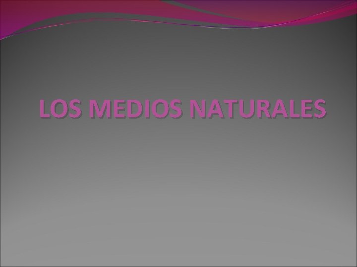 LOS MEDIOS NATURALES 
