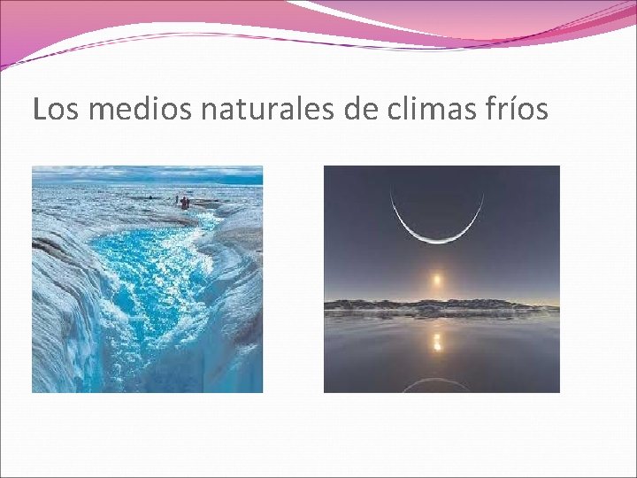 Los medios naturales de climas fríos 