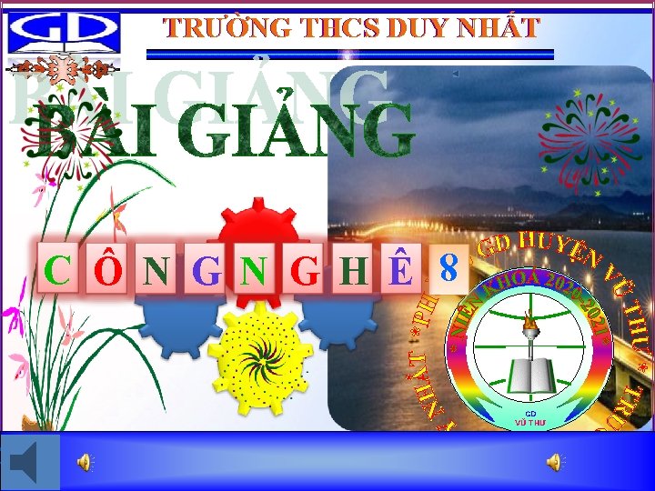 TRƯỜNG THCS DUY NHẤT 8 C Ô N G H Ê GD VŨ THƯ