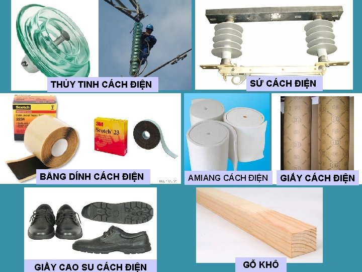 THỦY TINH CÁCH ĐIỆN BĂNG DÍNH CÁCH ĐIỆN GIẦY CAO SU CÁCH ĐIỆN SỨ