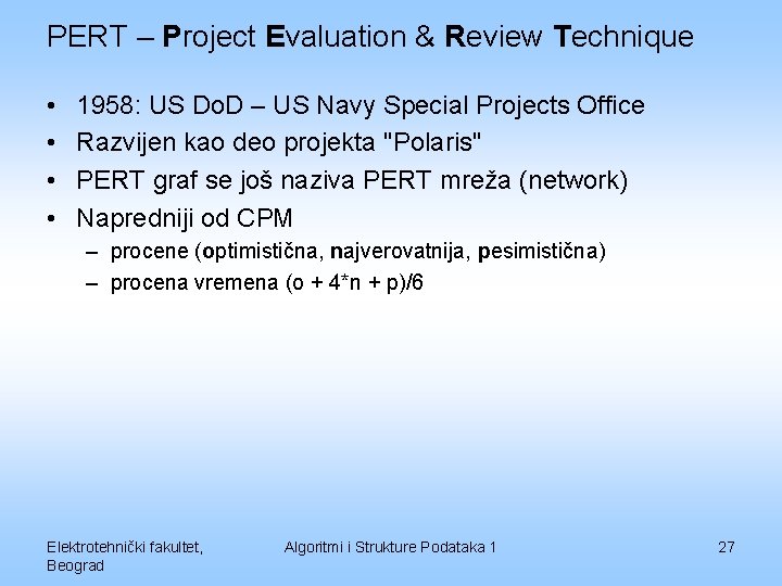 PERT – Project Evaluation & Review Technique • • 1958: US Do. D –